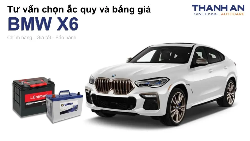 Bình ắc quy xe BMW X6 loại nào tốt? Bảng giá mới nhất