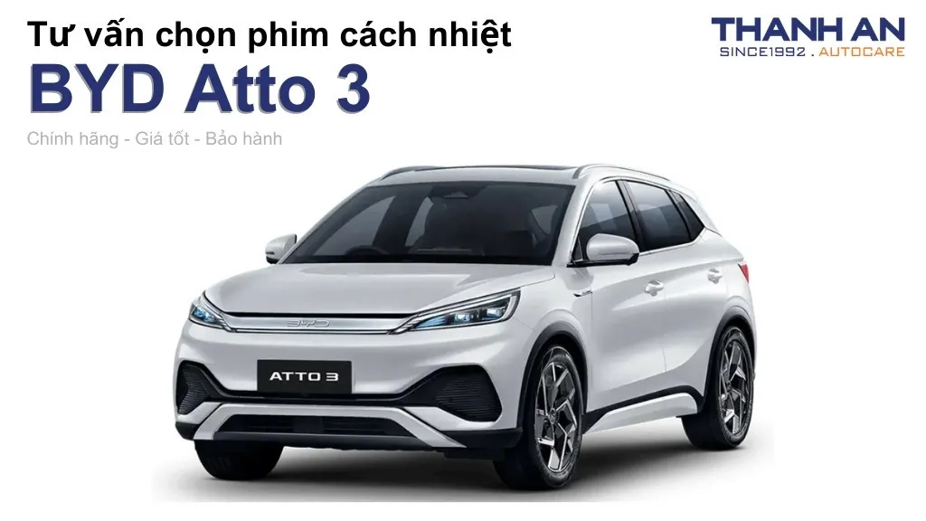 Dán phim cách nhiệt xe BYD Atto 3 loại nào tốt? Bảng giá mới nhất