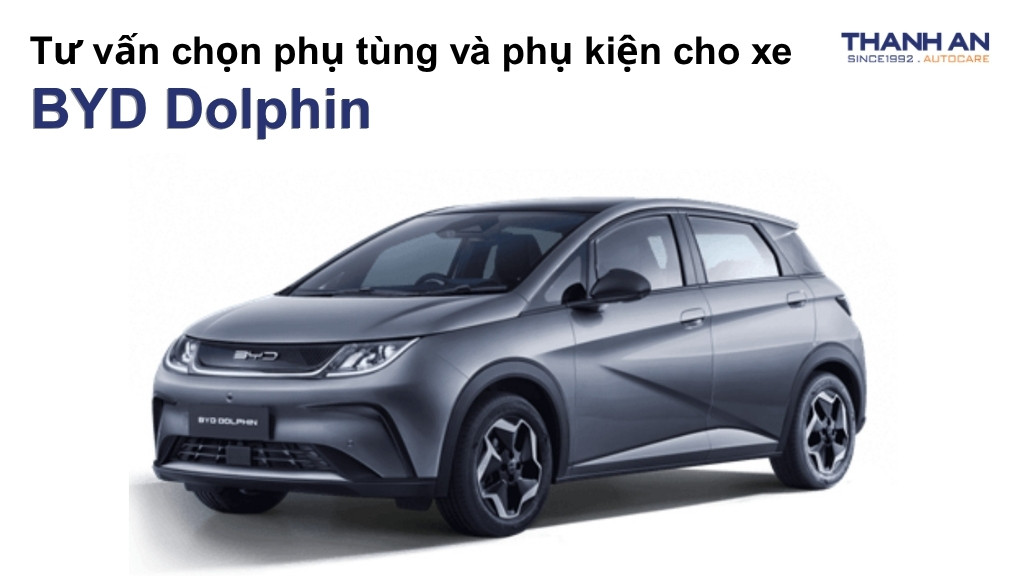 Phụ tùng và phụ kiện xe BYD Dolphin