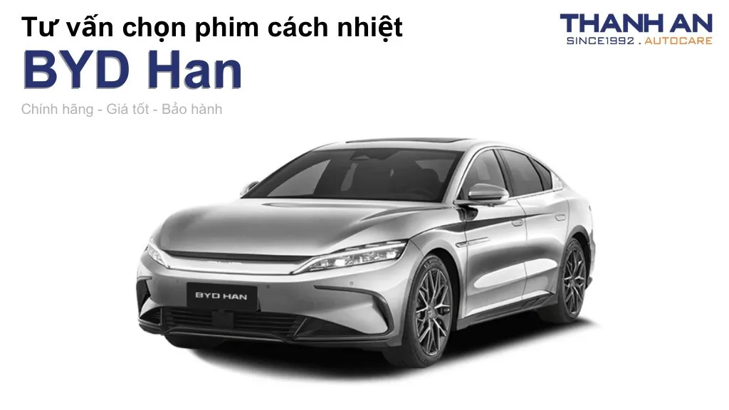 Dán phim cách nhiệt xe BYD Han loại nào tốt? Bảng giá mới nhất