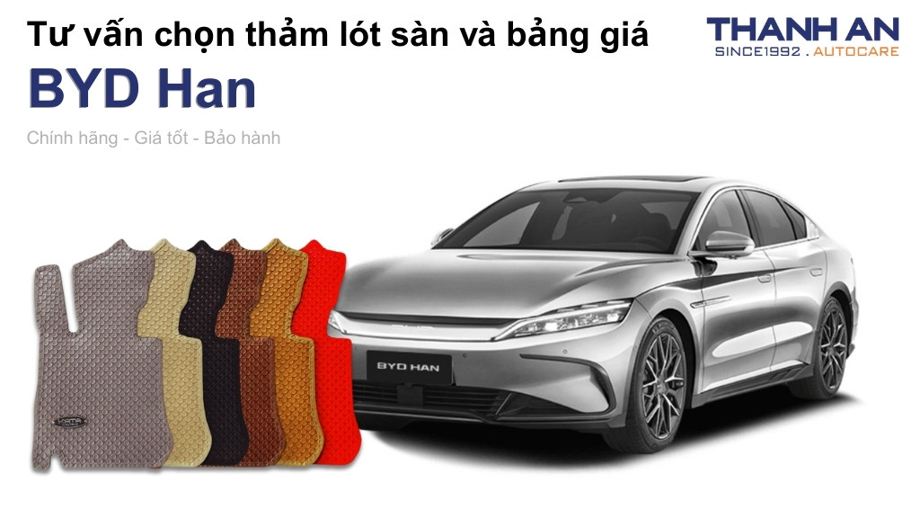 Thảm lót sàn xe BYD Han loại nào tốt? Bảng giá mới nhất