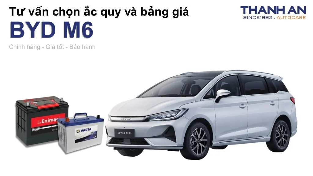 Bình ắc quy xe BYD M6 loại nào tốt? Bảng giá mới nhất