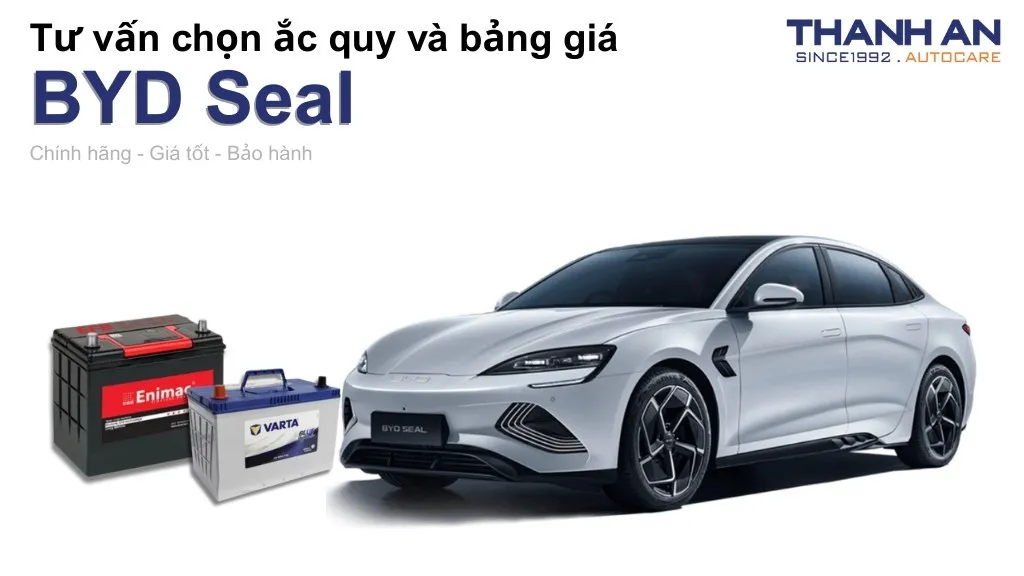 Bình ắc quy xe BYD Seal loại nào tốt? Bảng giá mới nhất