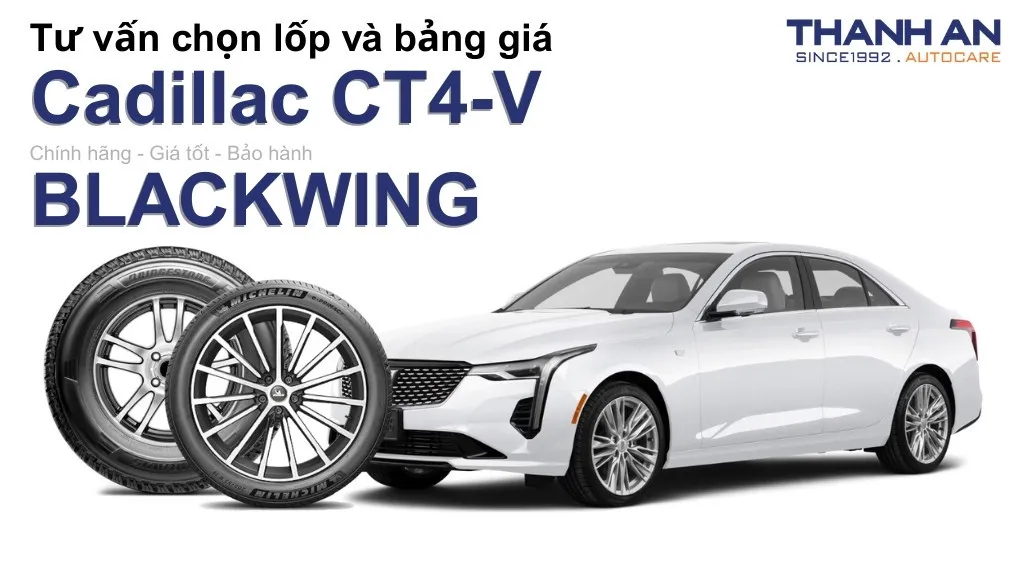 Lốp xe Cadillac CT4-V BLACKWING giá bao nhiêu? Sử dụng các kích thước nào?