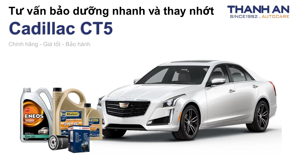 Dầu nhớt xe Cadillac CT5 loại nào tốt? Bảng giá mới nhất
