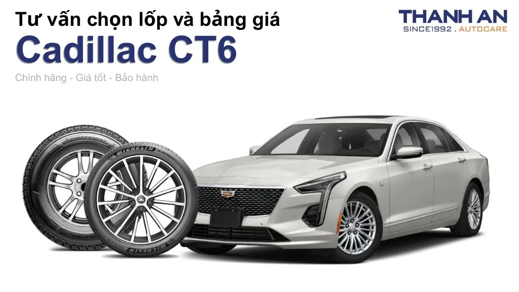 Lốp xe Cadillac CT6 giá bao nhiêu? Sử dụng các kích thước nào?