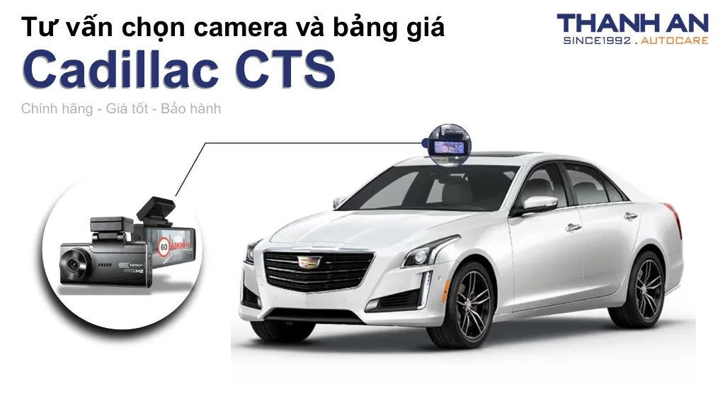Camera hành trình xe Cadillac CTS loại nào tốt? Bảng giá mới nhất