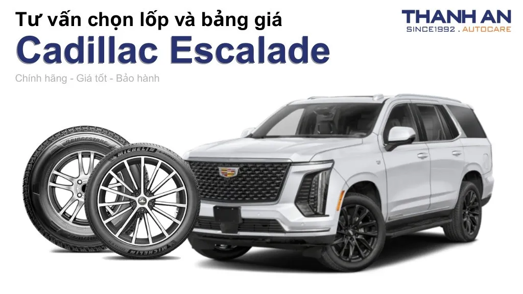Lốp xe Cadillac Escalade giá bao nhiêu? Sử dụng các kích thước nào?