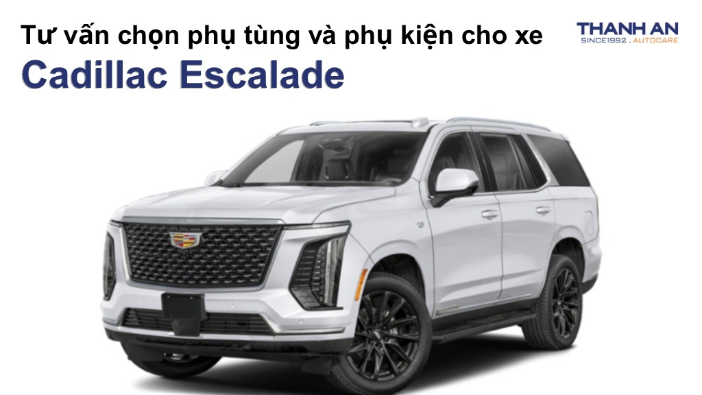 Phụ tùng và phụ kiện xe Cadillac Escalade