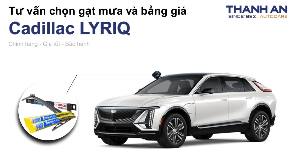 Gạt mưa xe Cadillac LYRIQ loại nào tốt? Bảng giá mới nhất
