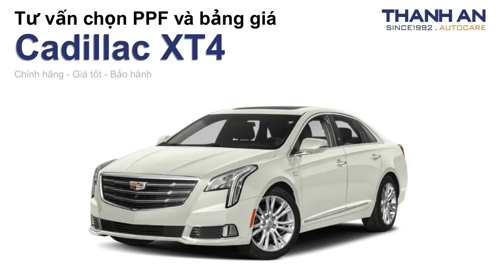 Dán PPF xe Cadillac XT4 loại nào tốt? Bảng giá mới nhất
