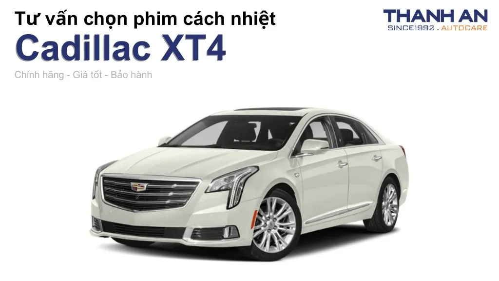 Dán phim cách nhiệt xe Cadillac XT4 loại nào tốt? Bảng giá mới nhất