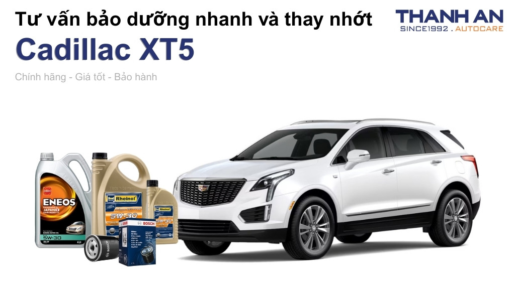 Dầu nhớt xe Cadillac XT5 loại nào tốt? Bảng giá mới nhất