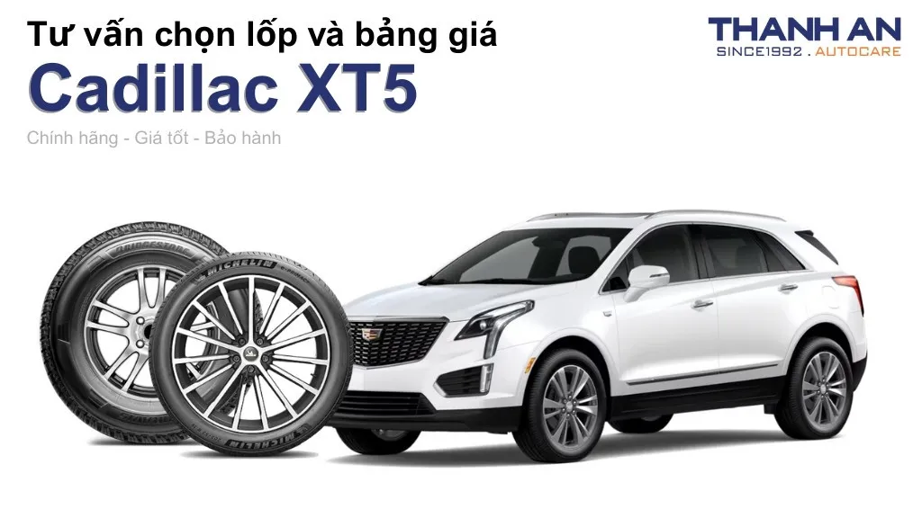 Lốp xe Cadillac XT5 giá bao nhiêu? Sử dụng các kích thước nào?
