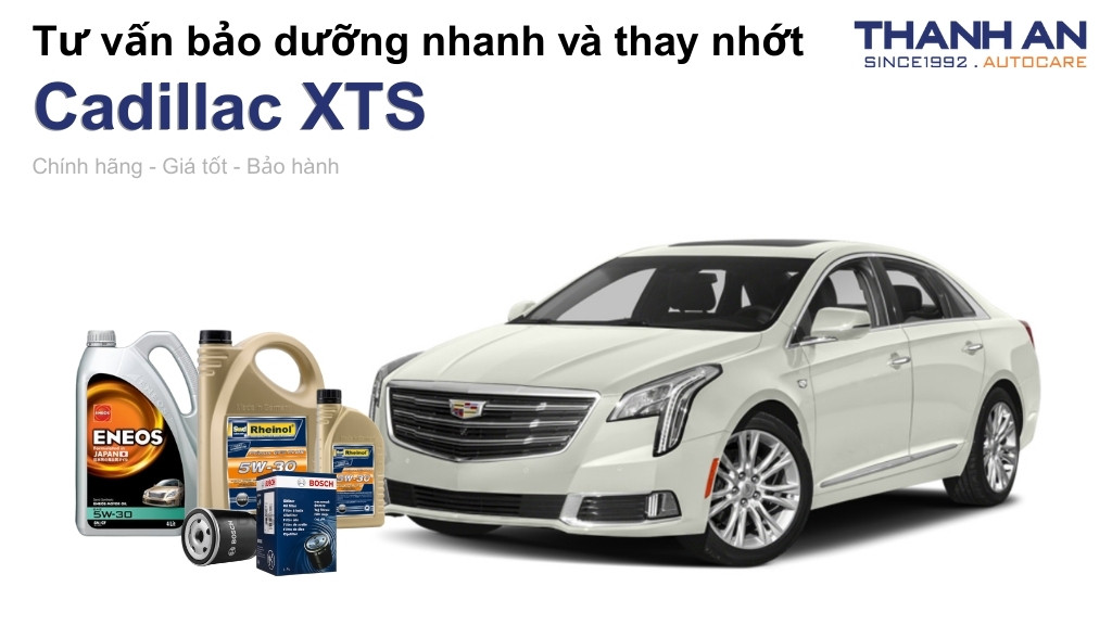 Dầu nhớt xe Cadillac XTS loại nào tốt? Bảng giá mới nhất
