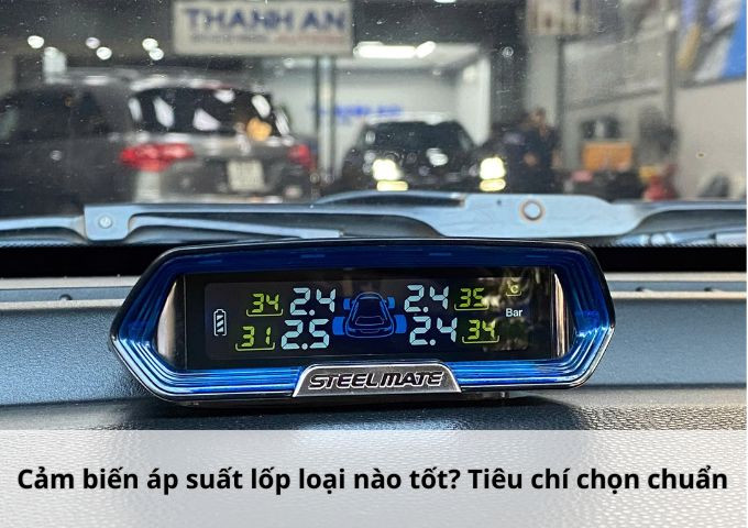 Cảm biến áp suất lốp loại nào tốt? Tiêu chí chọn chuẩn
