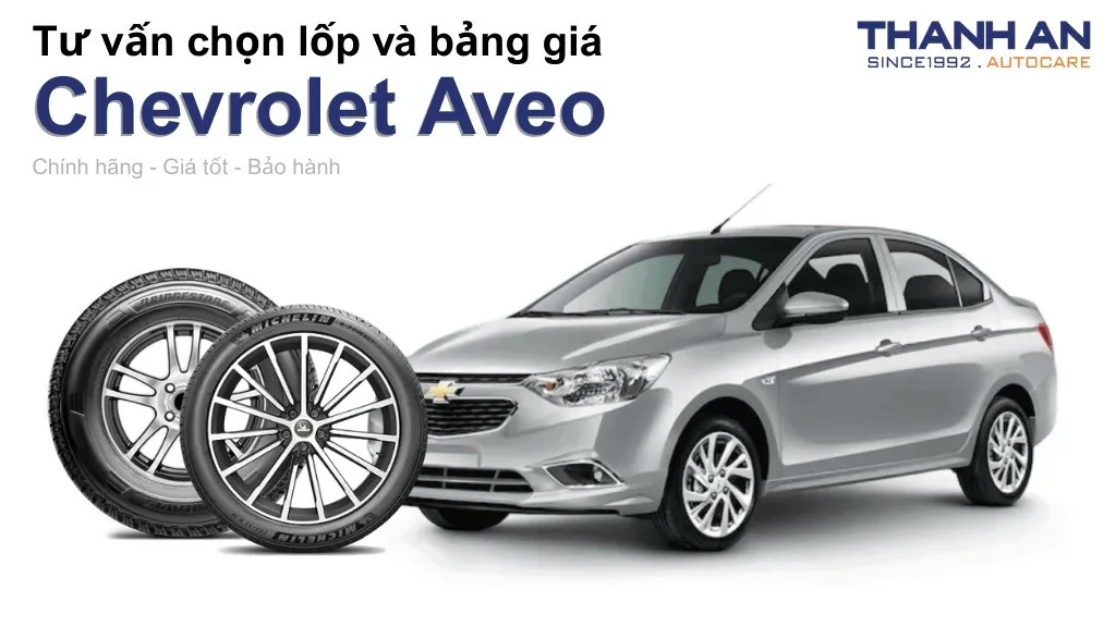 Lốp xe Chevrolet Aveo giá bao nhiêu? Sử dụng các kích thước nào?
