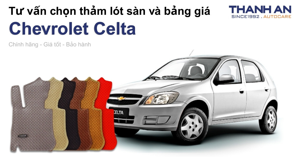 Thảm lót sàn xe Chevrolet Celta loại nào tốt? Bảng giá mới nhất