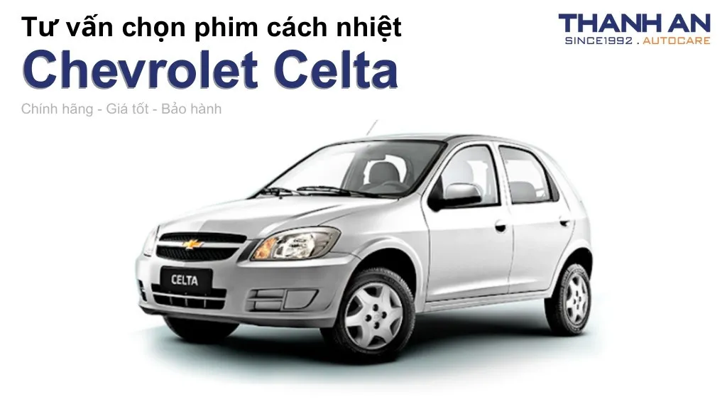 Dán phim cách nhiệt xe Chevrolet Celta loại nào tốt? Bảng giá mới nhất