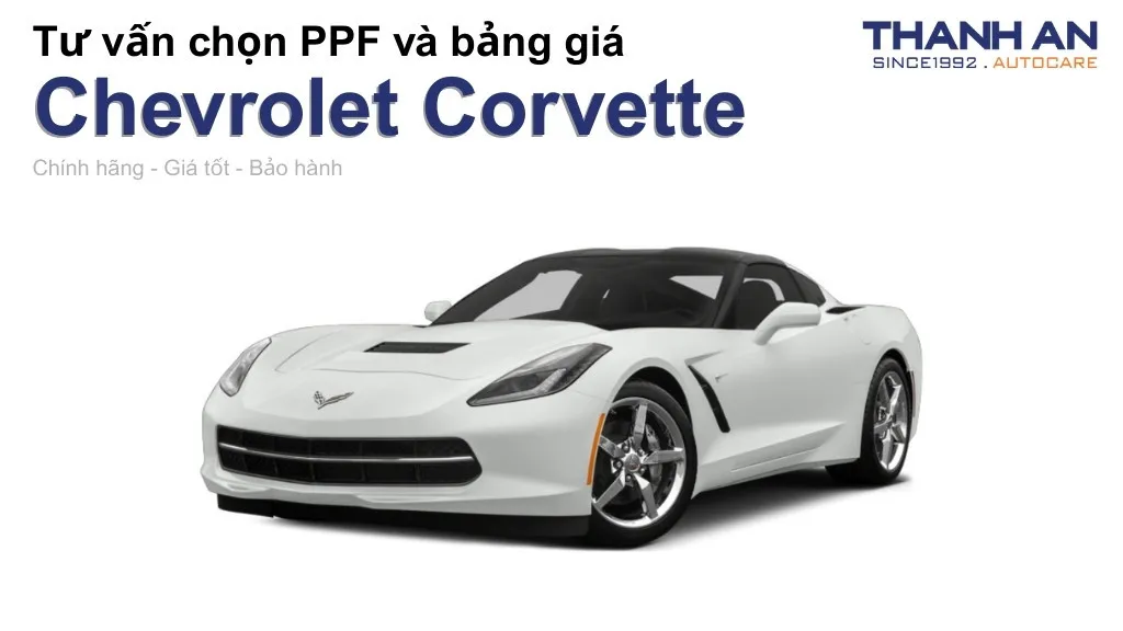 Dán PPF xe Chevrolet Corvette loại nào tốt? Bảng giá mới nhất