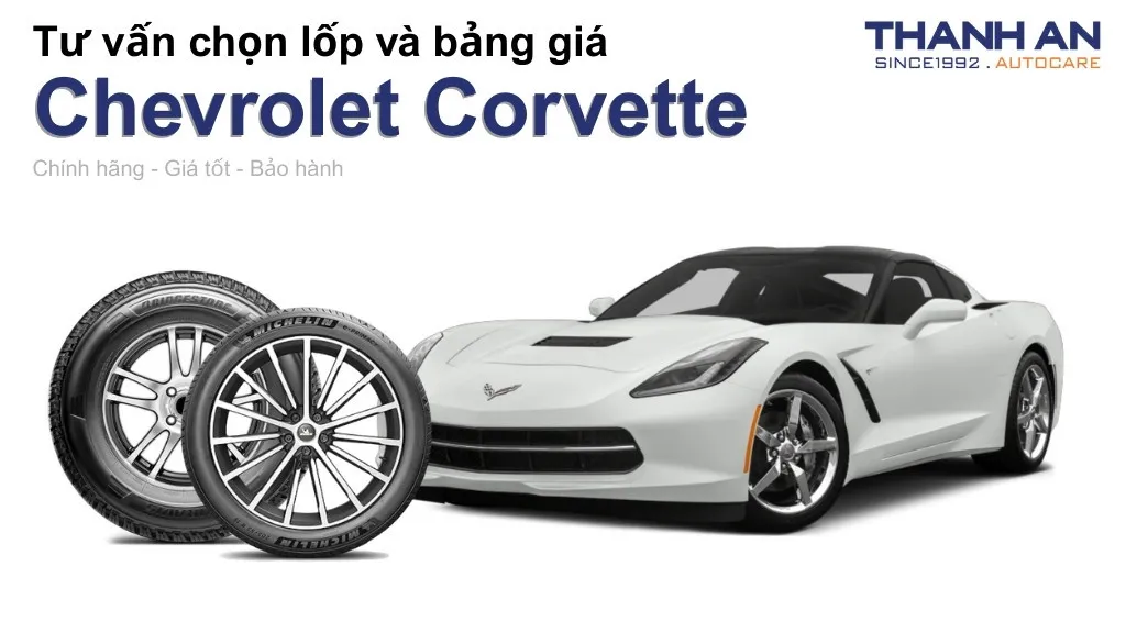 Lốp xe Chevrolet Corvette giá bao nhiêu? Sử dụng các kích thước nào?