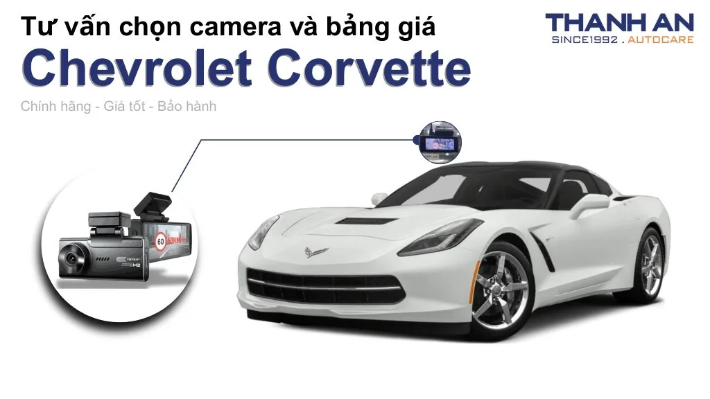Camera hành trình xe Chevrolet Corvette loại nào tốt? Bảng giá mới nhất