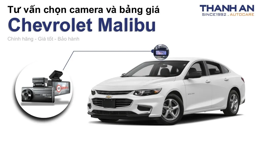 Camera hành trình xe Chevrolet Malibu loại nào tốt? Bảng giá mới nhất