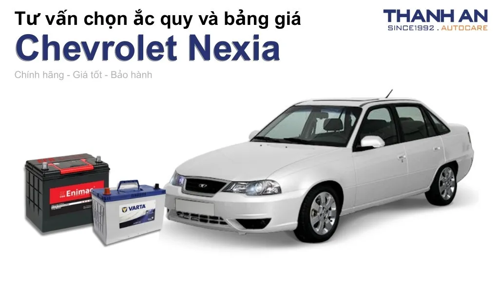 Bình ắc quy xe Chevrolet Nexia loại nào tốt? Bảng giá mới nhất