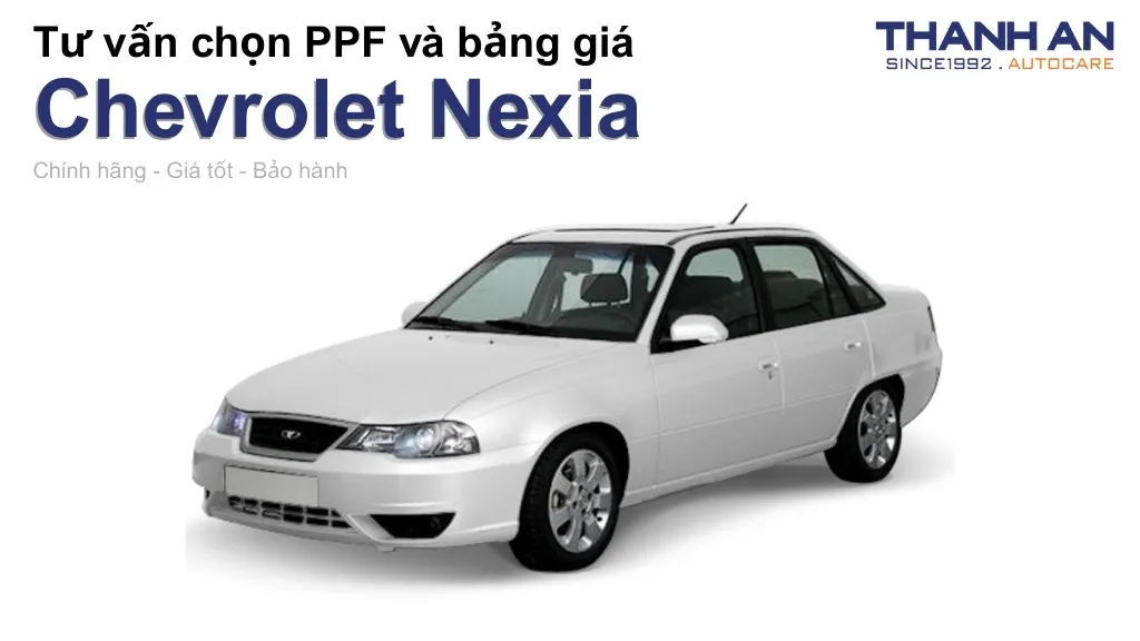 Dán PPF xe Chevrolet Nexia loại nào tốt? Bảng giá mới nhất
