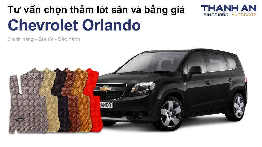 Thảm lót sàn xe Chevrolet Orlando loại nào tốt? Bảng giá mới nhất