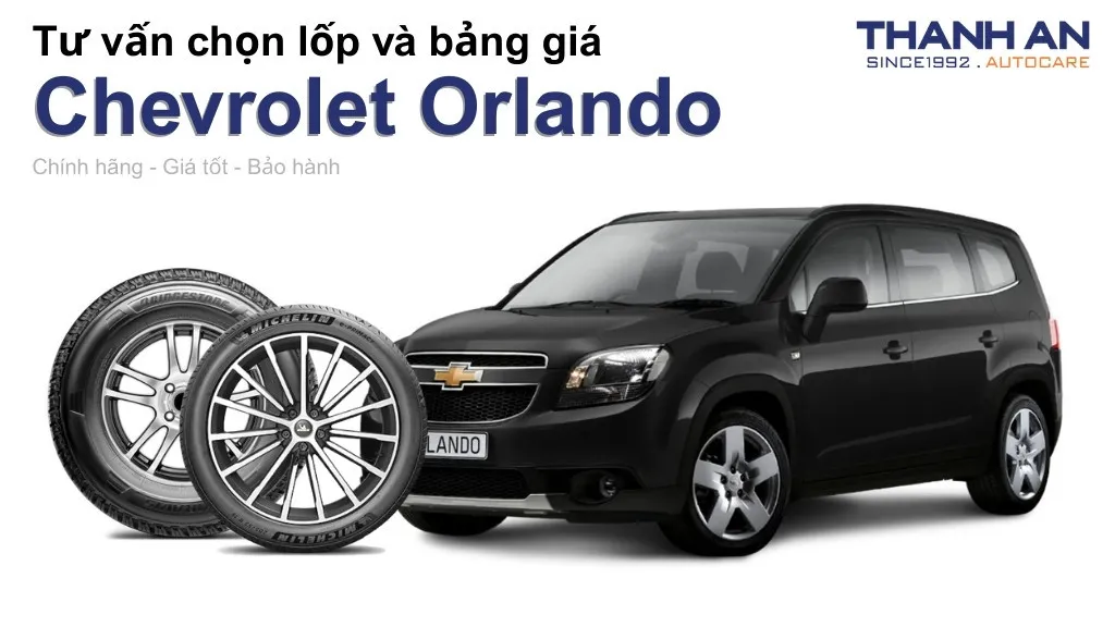 Lốp xe Chevrolet Orlando giá bao nhiêu? Sử dụng các kích thước nào?