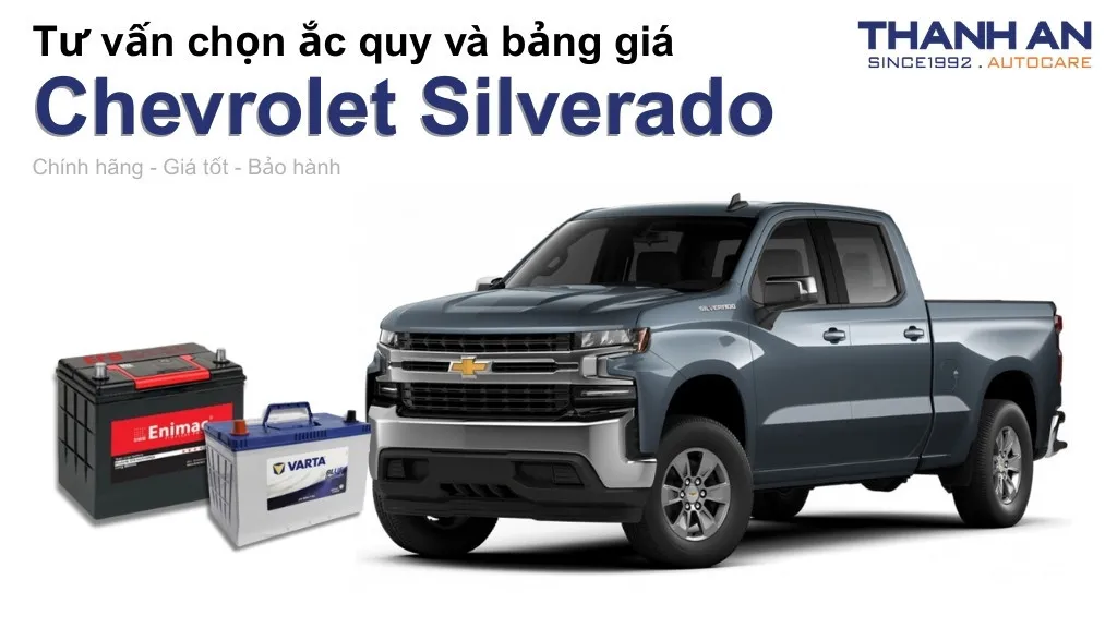 Bình ắc quy xe Chevrolet Silverado loại nào tốt? Bảng giá mới nhất