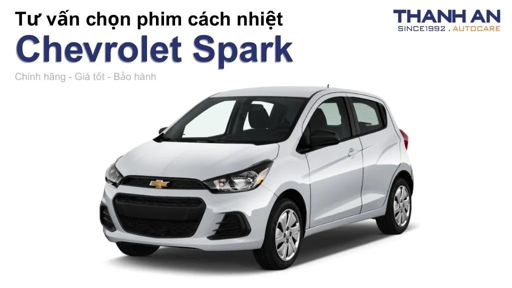 Dán phim cách nhiệt xe Chevrolet Spark loại nào tốt? Bảng giá mới nhất