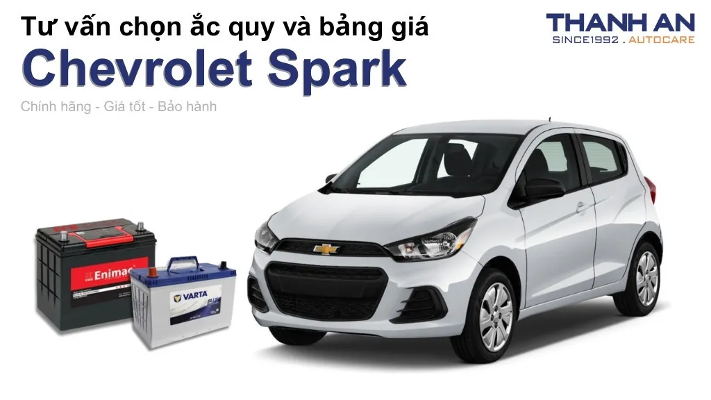 Bình ắc quy xe Chevrolet Spark loại nào tốt? Bảng giá mới nhất