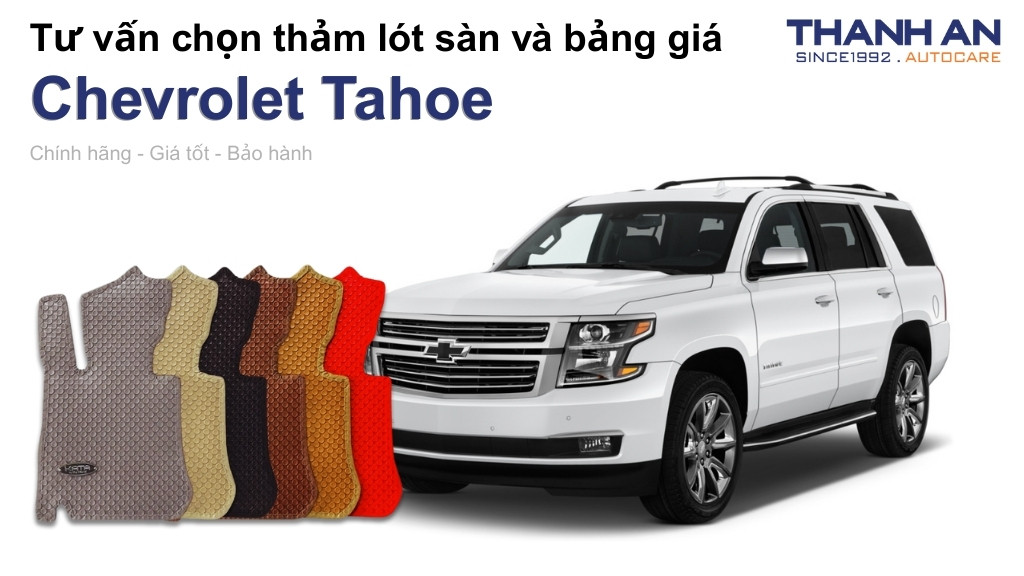 Thảm lót sàn xe Chevrolet Tahoe loại nào tốt? Bảng giá mới nhất