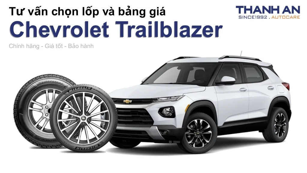 Lốp xe Chevrolet Trailblazer giá bao nhiêu? Sử dụng các kích thước nào?