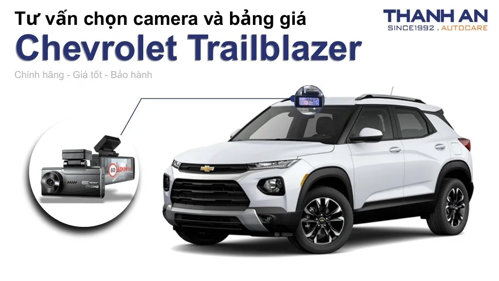 Camera hành trình xe Chevrolet Trailblazer loại nào tốt? Bảng giá mới nhất