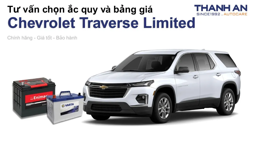 Bình ắc quy xe Chevrolet Traverse Limited loại nào tốt? Bảng giá mới nhất