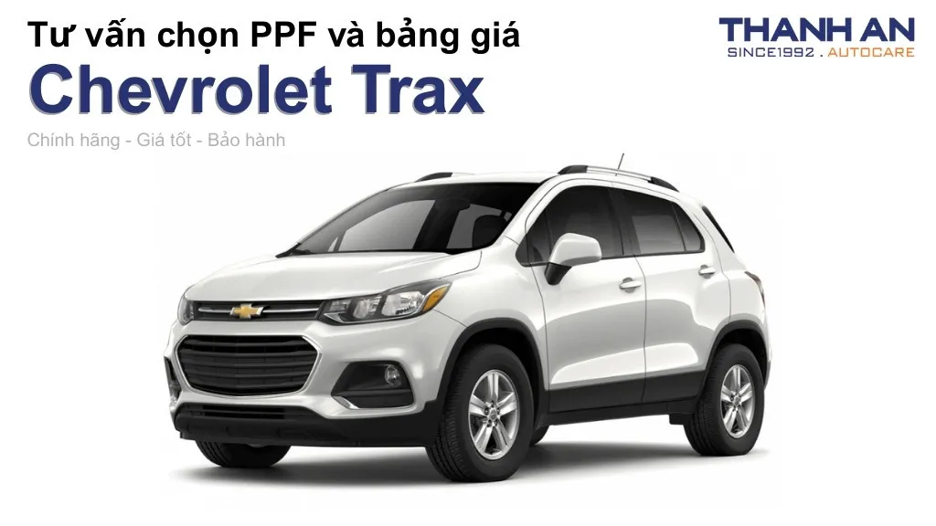 Dán PPF xe Chevrolet Trax loại nào tốt? Bảng giá mới nhất