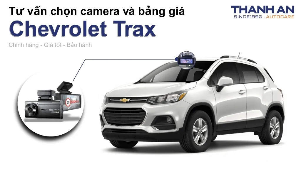 Camera hành trình xe Chevrolet Trax loại nào tốt? Bảng giá mới nhất