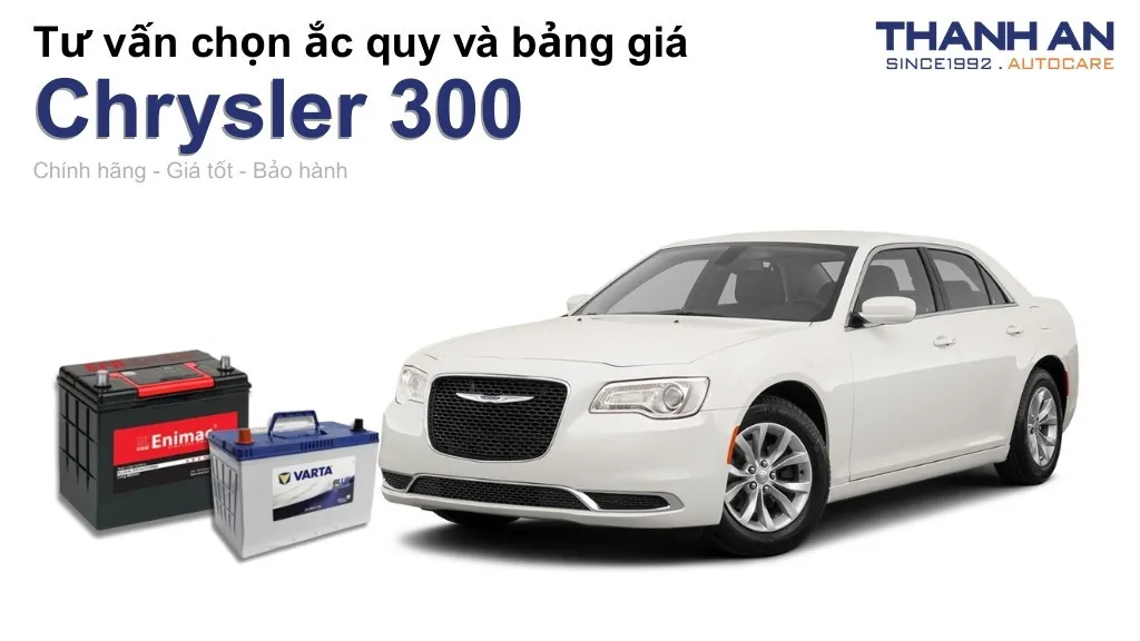 Bình ắc quy xe Chrysler 300 loại nào tốt? Bảng giá mới nhất