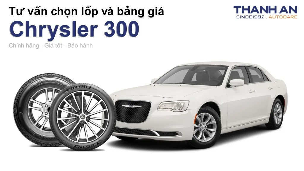 Lốp xe Chrysler 300 giá bao nhiêu? Sử dụng các kích thước nào?