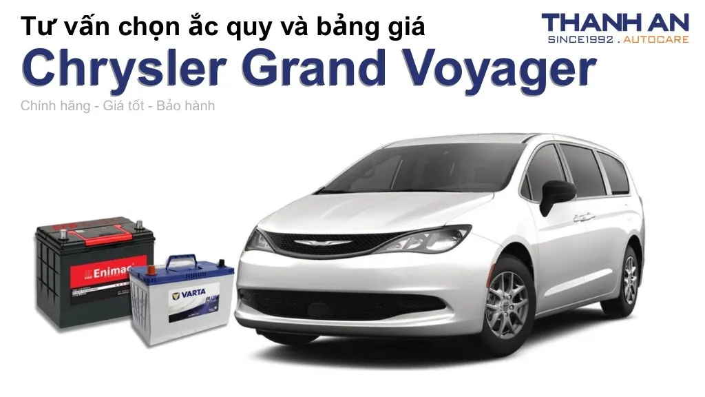 Bình ắc quy xe Chrysler Grand Voyager loại nào tốt? Bảng giá mới nhất