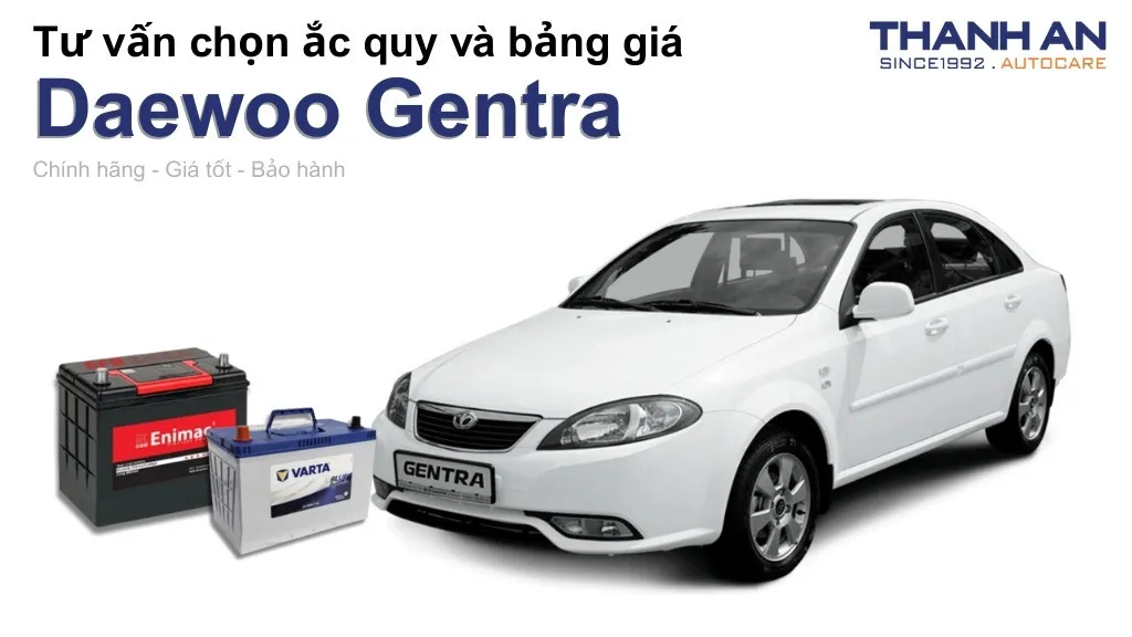 Bình ắc quy xe Daewoo Gentra loại nào tốt? Bảng giá mới nhất