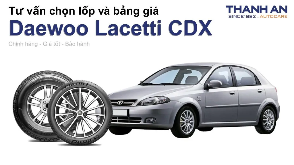 Lốp xe Daewoo Lacetti CDX giá bao nhiêu? Sử dụng các kích thước nào?