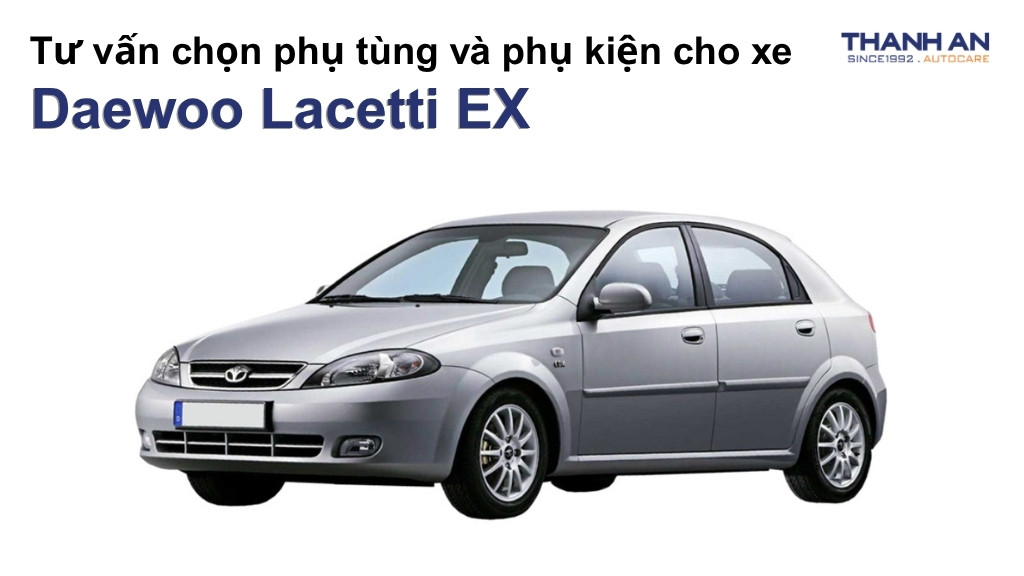 Phụ tùng và phụ kiện xe Daewoo Lacetti EX