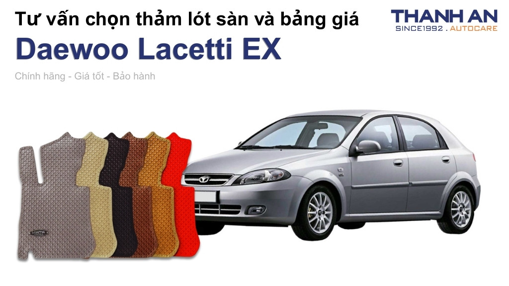 Thảm lót sàn xe Daewoo Lacetti EX loại nào tốt? Bảng giá mới nhất