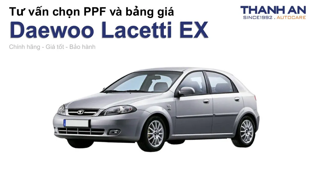 Dán PPF xe Daewoo Lacetti EX loại nào tốt? Bảng giá mới nhất