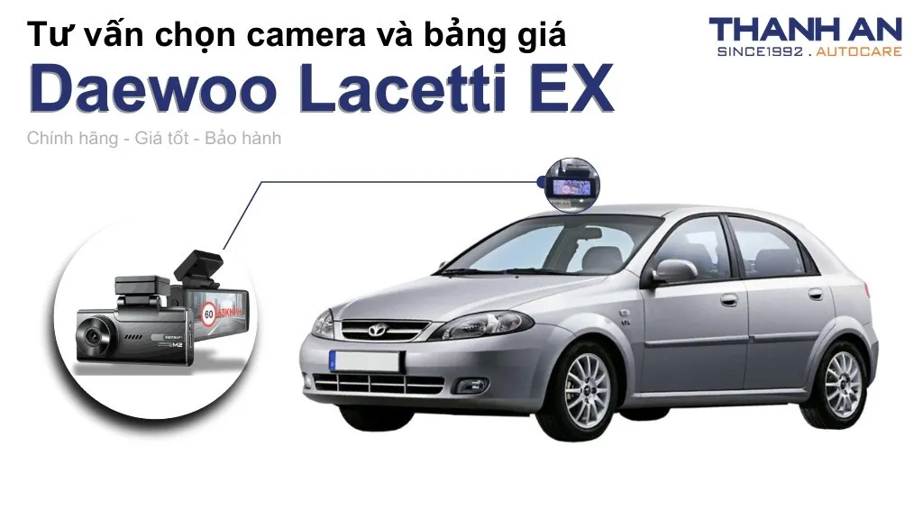 Camera hành trình xe Daewoo Lacetti EX loại nào tốt? Bảng giá mới nhất