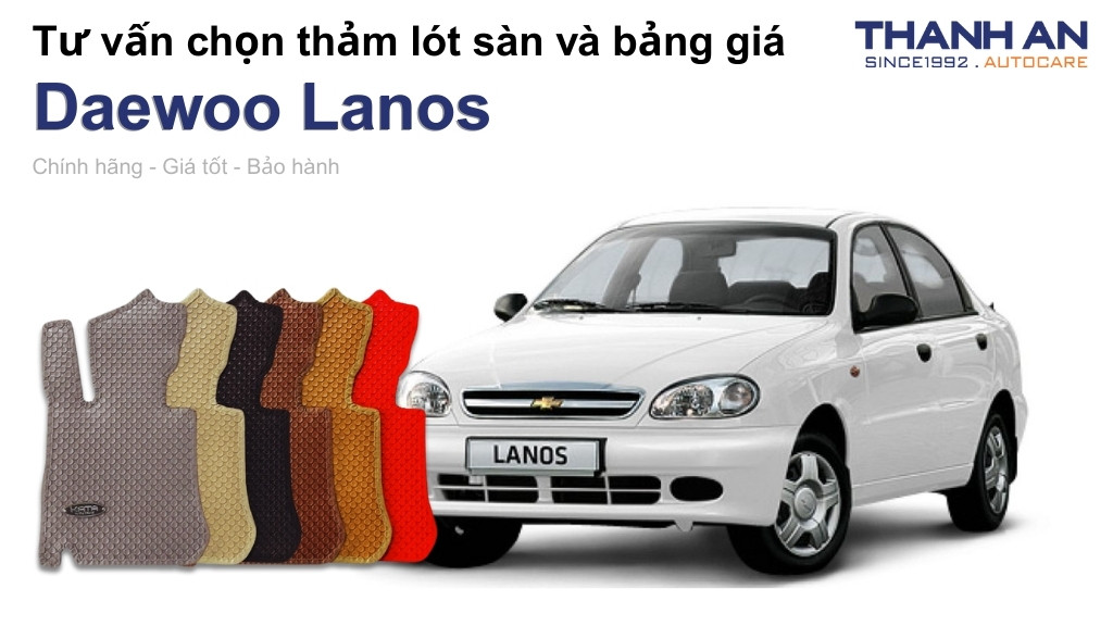 Thảm lót sàn xe Daewoo Lanos loại nào tốt? Bảng giá mới nhất